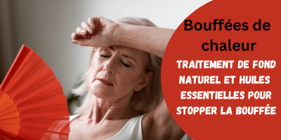 Bouffées de chaleur: traitement de fond et huiles essentielles pour stopper la bouffée